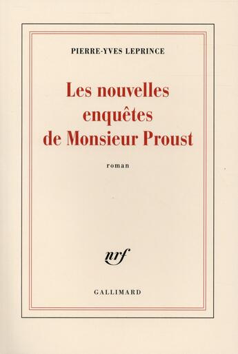 Couverture du livre « Les nouvelles enquêtes de Monsieur Proust » de Pierre-Yves Leprince aux éditions Gallimard