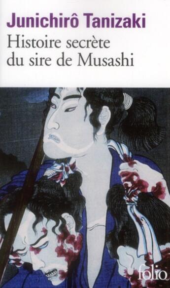 Couverture du livre « Histoire secrète du sire de Musashi » de Tanizaki Junichiro aux éditions Folio