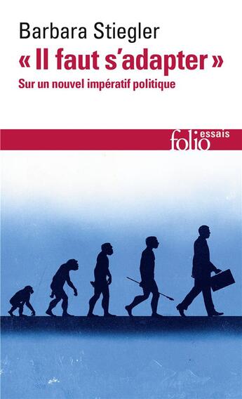 Couverture du livre « «Il faut s'adapter» : sur un nouvel impératif politique » de Barbara Stiegler aux éditions Folio