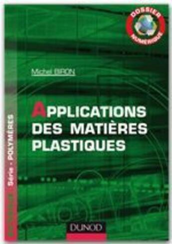 Couverture du livre « Applications des matières plastiques ; dossier numérique » de Michel Biron aux éditions Dunod