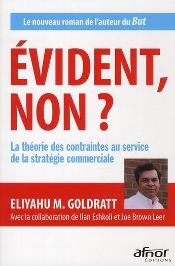 Couverture du livre « Évident, non ? la théorie des contraintes au service de la stratégie commerciale » de Eliyahu Moshe Goldratt aux éditions Afnor