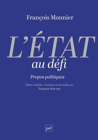 Couverture du livre « L'état au défi : propos politiques » de Francois Monnier aux éditions Puf