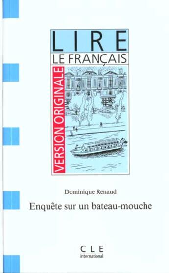 Couverture du livre « Lire le francais version originale enquete sur le bateau mouche » de Dominique Renaud aux éditions Cle International