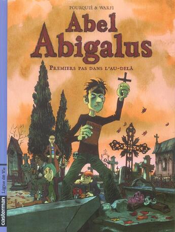 Couverture du livre « Abel abigalus 1 - premiers pas dans au-dela » de Pourquie/Warfi aux éditions Casterman