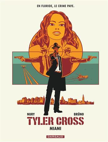 Couverture du livre « Tyler Cross t.3 : Miami » de Fabien Nury et Laurence Croix et Bruno aux éditions Dargaud