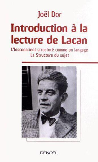 Couverture du livre « Introduction à la lecture de Lacan ; t.1 ; l'inconscient structuré comme un langage ; t.2 ; la structure du sujet » de Joël Dor aux éditions Denoel