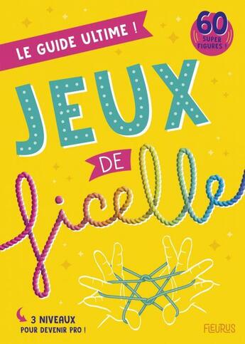 Couverture du livre « Jeux de ficelle ; le guide ultime ! » de Daniel Picon aux éditions Fleurus