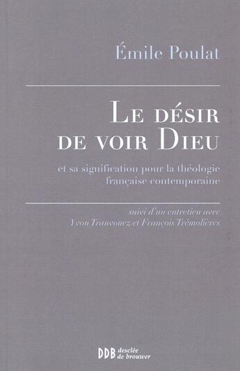 Couverture du livre « Le désir de voir Dieu » de Emile Poulat aux éditions Desclee De Brouwer