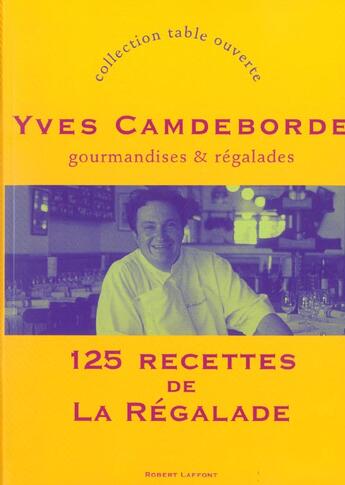 Couverture du livre « Gourmandises & regalades 125 recettes de la regalade » de Yves Camdeborde aux éditions Robert Laffont