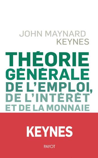 Couverture du livre « Théorie générale de l'emploi, de l'intérêt et de la monnaie » de Keynes John Maynard aux éditions Payot