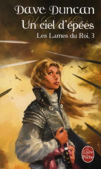 Couverture du livre « Les lames du Roi Tome 3 ; un ciel d'épées » de Duncan-D aux éditions Le Livre De Poche