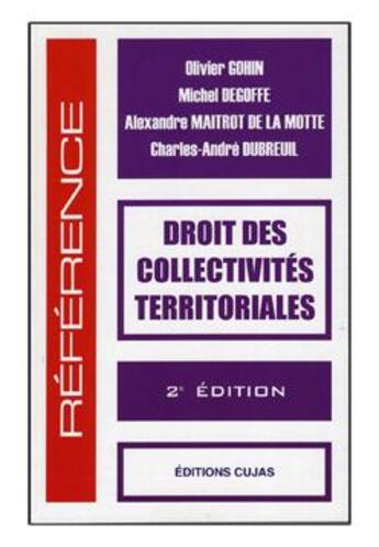 Couverture du livre « Droit des collectivités territoriales » de Olivier Gohin et Degoffe/Michel et Alexandre Maitrot De La Motte et Charles-Andre Dubreuil aux éditions Cujas