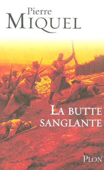 Couverture du livre « La butte sanglante la tragique erreur de Pétain en 1915 » de Pierre Miquel aux éditions Plon