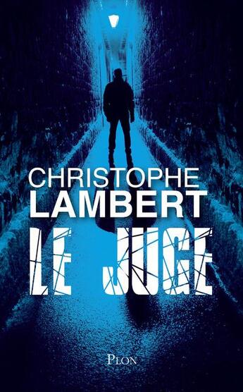 Couverture du livre « Le juge » de Christophe Lambert aux éditions Plon