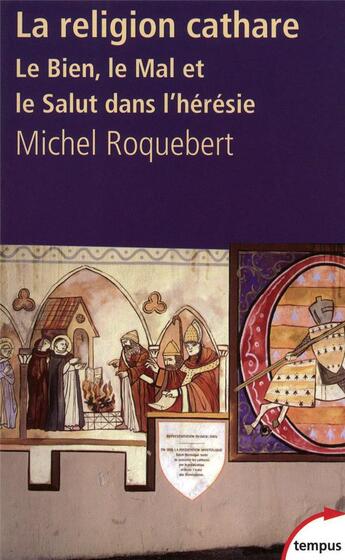 Couverture du livre « La religion cathare ; le bien, le mal et le salut dans l'hérésie » de Michel Roquebert aux éditions Tempus/perrin