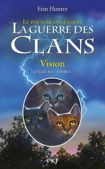 Couverture du livre « La guerre des clans - cycle 3 ; le pouvoir des étoiles Tome 1 : vision » de Erin Hunter aux éditions Pocket Jeunesse