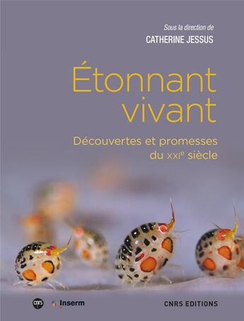 Couverture du livre « Étonnant vivant ; découvertes et promesses du XXIe siècle » de Catherine Jessus aux éditions Cnrs