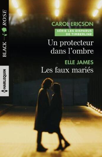 Couverture du livre « Un protecteur dans l'ombre ; les faux mariés » de Carol Ericson et Elle James aux éditions Harlequin