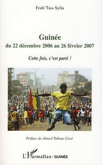 Couverture du livre « Guinee du 22 decembre 2006 au 26 fevrier 2007 - cette fois, c'est parti ! » de Fode Tass Sylla aux éditions L'harmattan