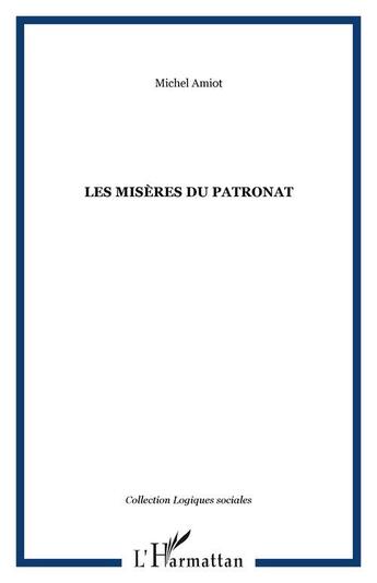 Couverture du livre « Les miseres du patronat » de Michel Amiot aux éditions Editions L'harmattan