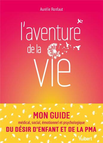 Couverture du livre « L'aventure de la vie : le guide du désir d'enfant et de la PMA » de Aurelie Ronfaut aux éditions Vuibert