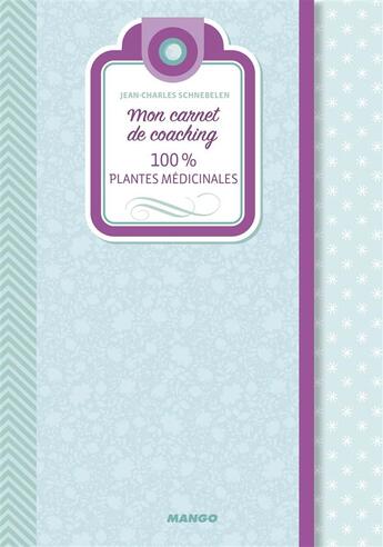 Couverture du livre « 100% plantes médicinales » de Jean-Charles Schnebelen aux éditions Mango