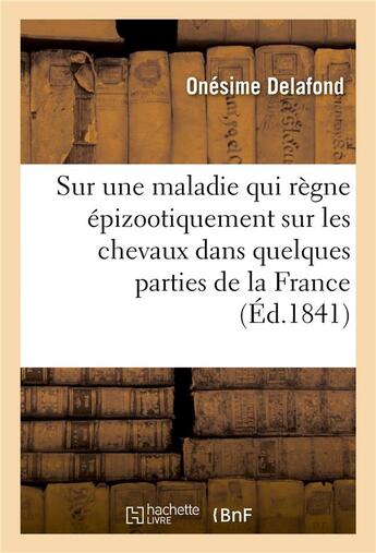 Couverture du livre « Note sur une maladie qui règne épizootiquement sur les chevaux dans quelques parties de la France : Société royale et centrale d'agriculture de la Seine, 14 juillet » de Onésime Delafond aux éditions Hachette Bnf