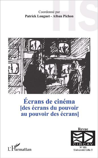 Couverture du livre « Écrans de cinéma ; des écrans du pouvoir, au pouvoir des écrans » de Patrick Louguet et Alban Pichon aux éditions L'harmattan