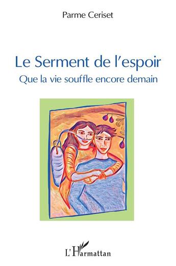 Couverture du livre « Le serment de l'espoir » de Parme Ceriset aux éditions L'harmattan