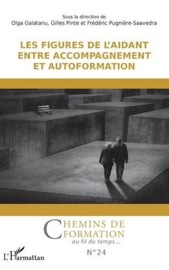 Couverture du livre « Les figures de l'aidant, entre accompagnement et autoformation » de Frederic Pugniere-Saavedra et Gilles Pinte et Olga Galatanu aux éditions L'harmattan