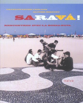 Couverture du livre « Sarava ! Rencontres Avec La Bossa-Nova » de Olivier Mirguet et Francois-Xavier Freland aux éditions Naive