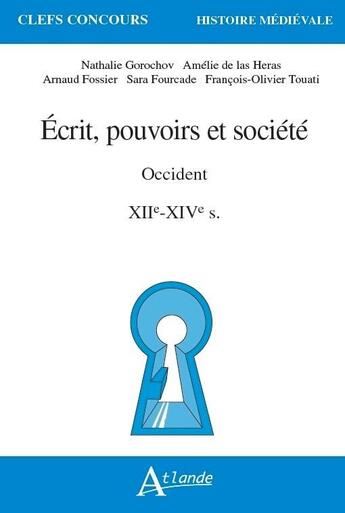 Couverture du livre « Écrit, pouvoirs et société, occident ; XIIe-XIVe siècle » de  aux éditions Atlande Editions