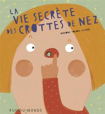 Couverture du livre « La vie secrète des crottes de nez » de Mariona Tolosa Sistere aux éditions Rue Du Monde