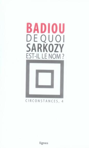 Couverture du livre « De quoi Sarkozy est-il le nom? » de Alain Badiou aux éditions Nouvelles Lignes