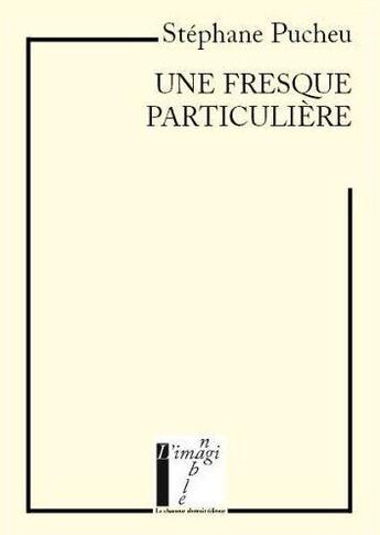 Couverture du livre « Une fresque particulière » de Stephane Pucheu aux éditions Le Chasseur Abstrait