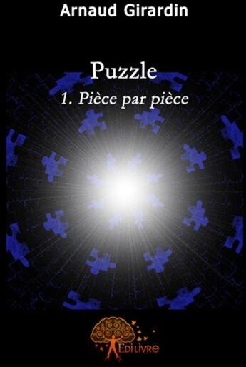 Couverture du livre « Puzzle Tome 1 » de Arnaud Girardin aux éditions Edilivre