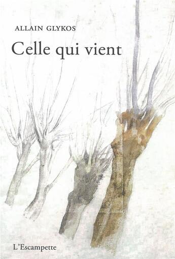 Couverture du livre « Celle qui vient » de Allain Glykos aux éditions Escampette