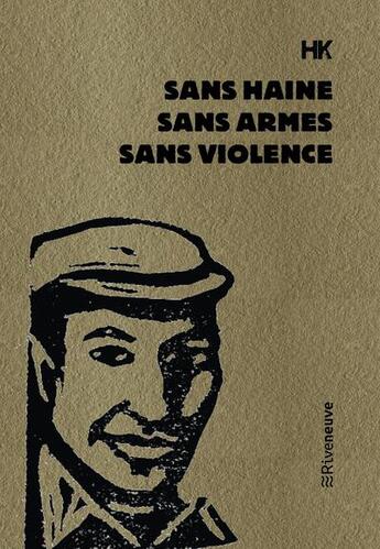 Couverture du livre « Sans haine, sans armes, sans violence » de Kaddour Hadadi aux éditions Riveneuve