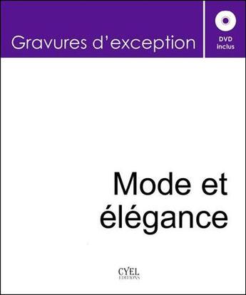 Couverture du livre « Gravures d'exception ; mode et élégance » de  aux éditions Cyel