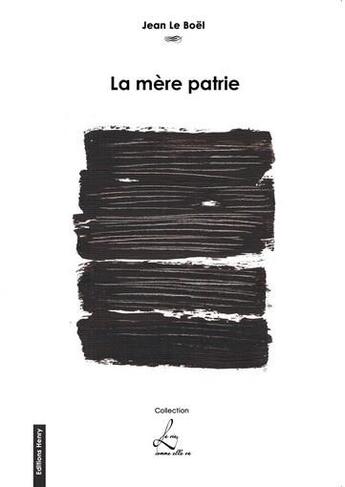 Couverture du livre « La mère patrie » de Jean Le Boël aux éditions Editions Henry