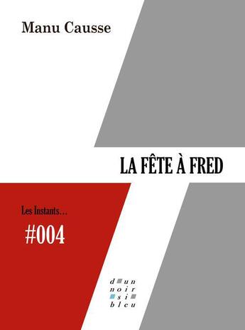 Couverture du livre « La fête à Fred » de Manu Causse aux éditions D'un Noir Si Bleu