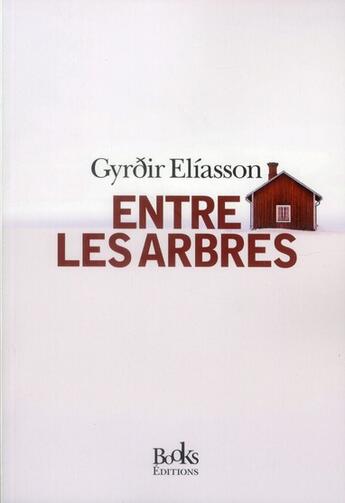 Couverture du livre « Entre les arbres » de Gyrdir Eliasson aux éditions Books