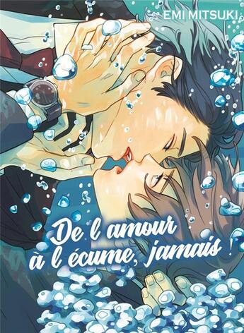 Couverture du livre « De l'amour a l'ecume, jamais ! - livre (manga) - yaoi - hana collection » de Emi Mitsuki aux éditions Boy's Love