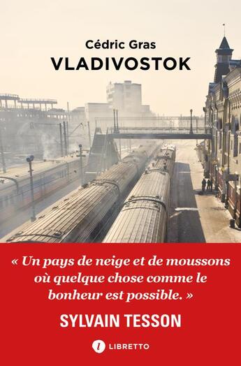 Couverture du livre « Vladivostok : neiges et moussons » de Cedric Gras aux éditions Libretto