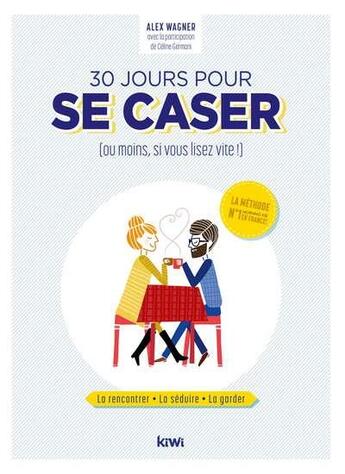 Couverture du livre « 30 jours pour se caser : (ou moins, si vous lisez vite !) » de Alex Wagner aux éditions Kiwi