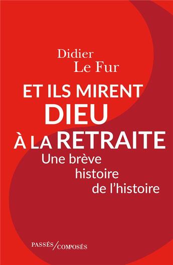 Couverture du livre « Et ils mirent Dieu à la retraite » de Didier Le Fur aux éditions Passes Composes