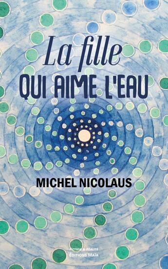 Couverture du livre « La fille qui aime l'eau » de Michel Nicolaus aux éditions Editions Maia