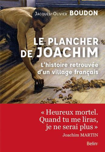 Couverture du livre « Le plancher de Joachim ; l'histoire retrouvée d'un village français » de Jacques-Olivier Boudon aux éditions Belin