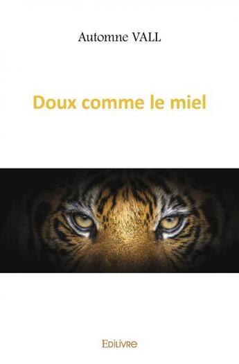 Couverture du livre « Doux comme le miel » de Vall Automne aux éditions Edilivre