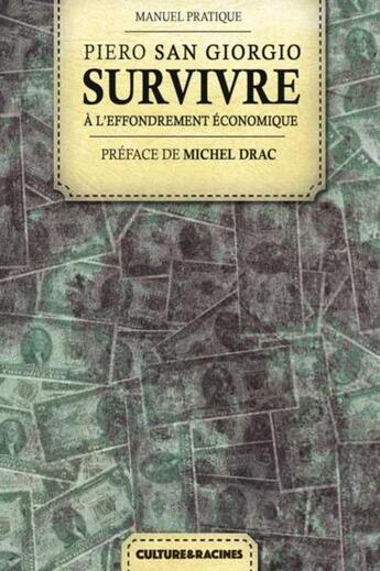 Couverture du livre « Survivre à l'effondrement économique : manuel pratique » de Piero San Giorgio aux éditions Culture Et Racines